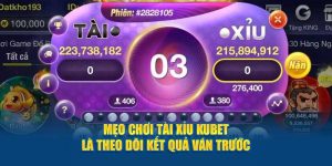 Mẹo chơi tài xỉu KUBET là theo dõi kết quả ván trước