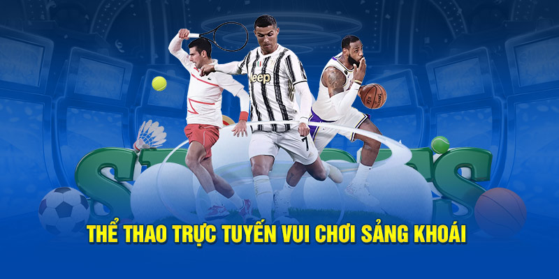 Thể thao trực tuyến vui chơi sảng khoái