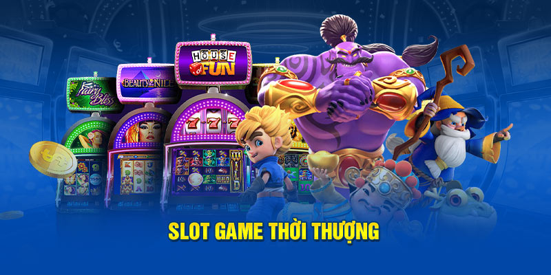 Slot game thời thượng