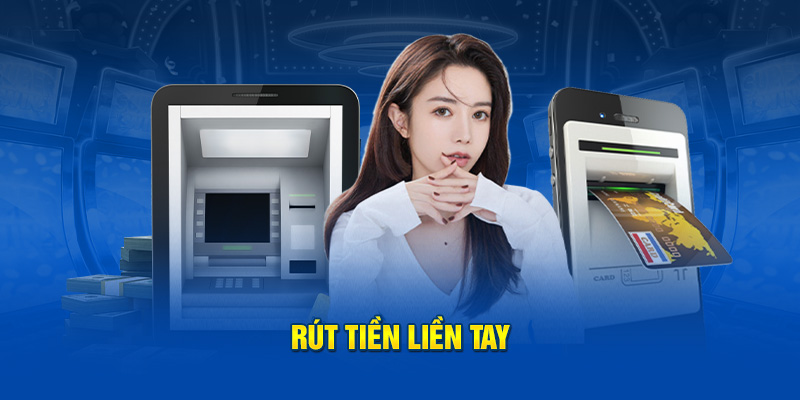 Rút tiền liền tay