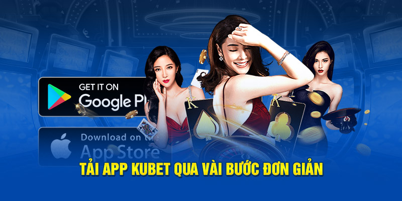 Tải app KUBET qua vài bước đơn giản