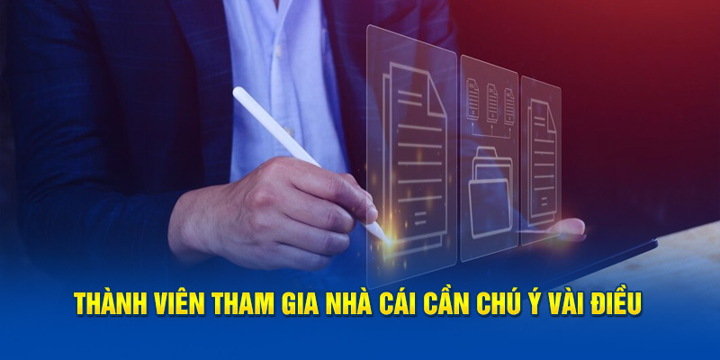 Thành viên tham gia nhà cái cần chú ý vài điều