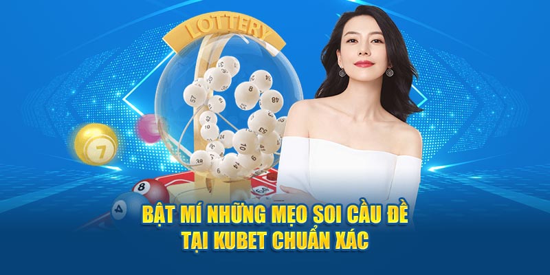 Bật mí những mẹo soi cầu đề tại KUBET chuẩn xác 