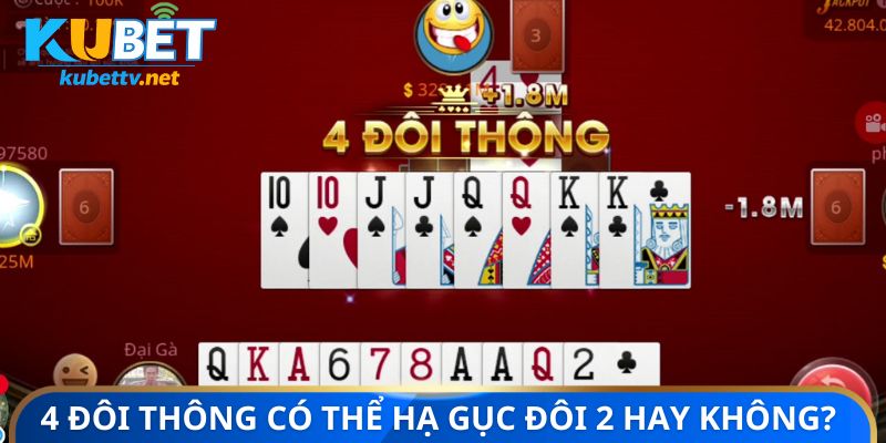 4 đôi thông chặt có thể hạ gục đôi 2 hay không?