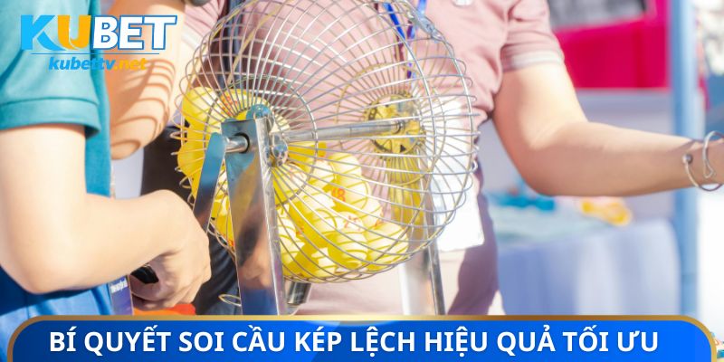 Bí quyết soi cầu kép lệch hiệu quả tối ưu