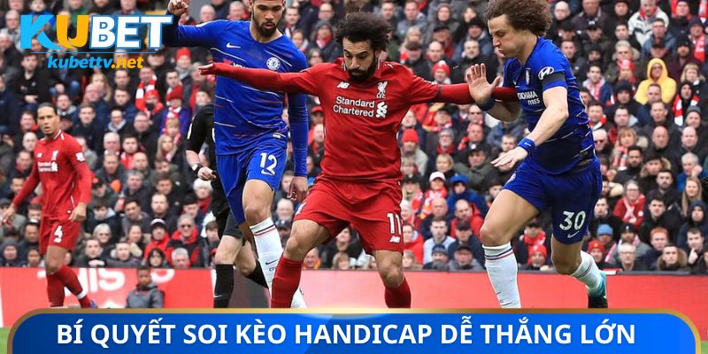 Bí quyết soi kèo handicap dễ thắng lớn
