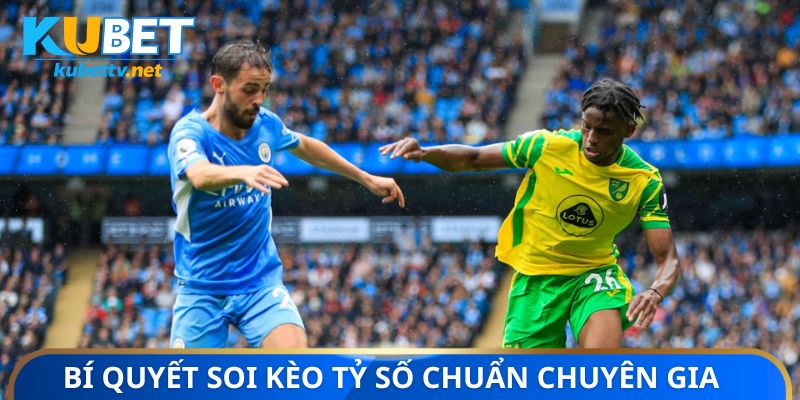 Bí quyết soi kèo tỷ số chuẩn chuyên gia