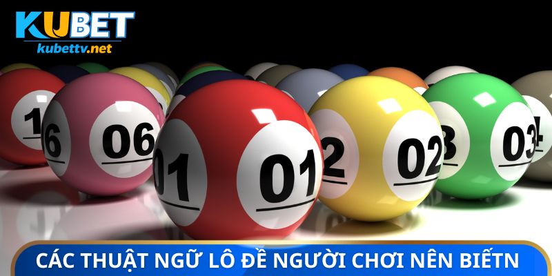 Các thuật ngữ lô đề người chơi nên biết