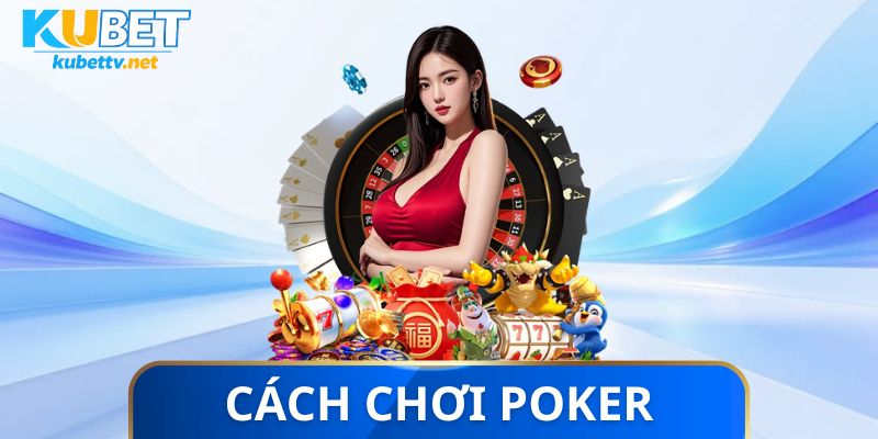 cách chơi poker