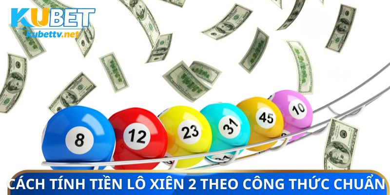 Cách tính tiền lô xiên 2 theo công thức chuẩn