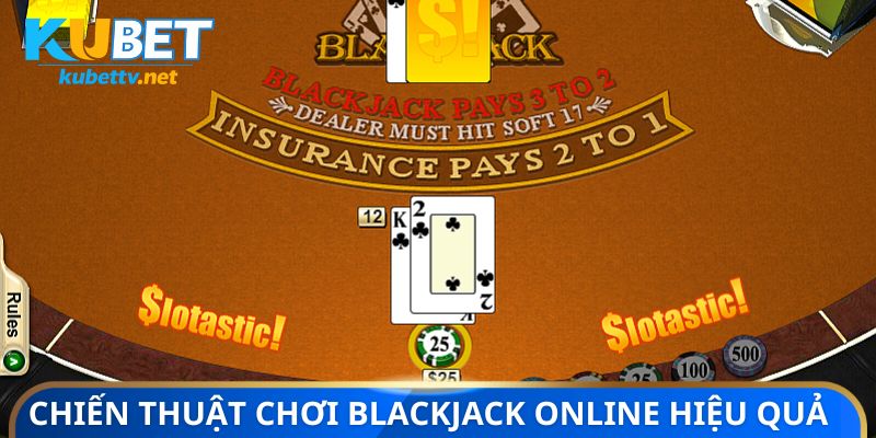 Chiến thuật chơi blackjack online từ chuyên gia
