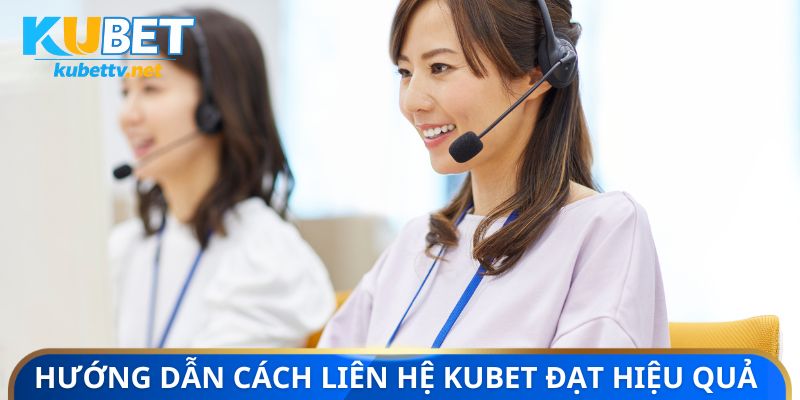 Hướng dẫn cách liên hệ Kubet đạt hiệu quả