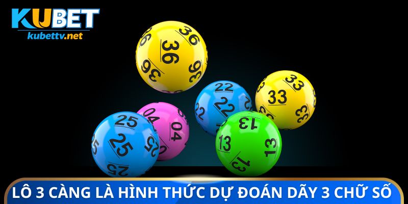 Lô 3 càng là hình thức dự đoán dãy 3 chữ số