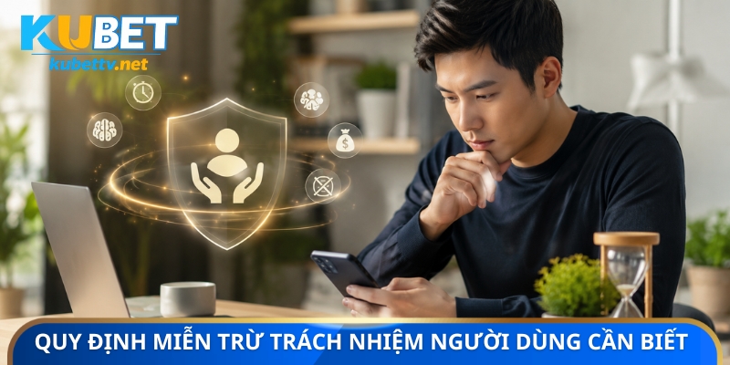 Quy định miễn trừ trách nhiệm người dùng cần biết