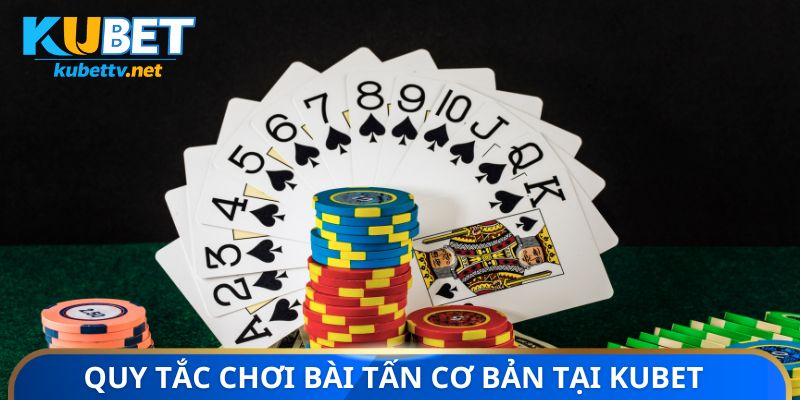 Quy tắc chơi bài tấn cơ bản tại Kubet