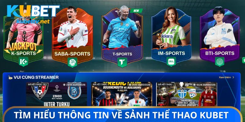 Tìm hiểu thông tin về sảnh thể thao Kubet